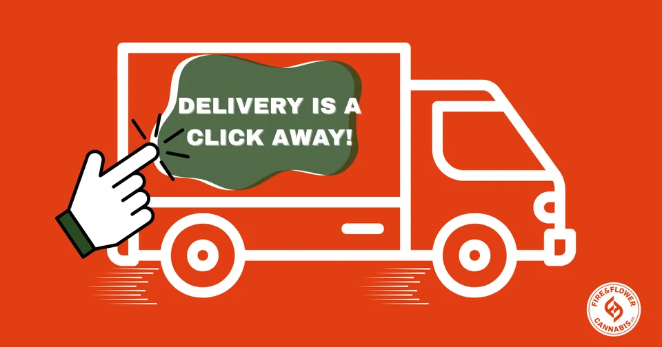Fire & Flower offers free same-day delivery.