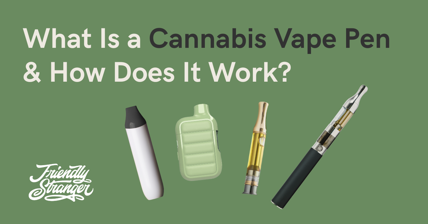 What Is a Cannabis Vape Pen & How Does It Work?